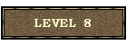 LEVEL  8